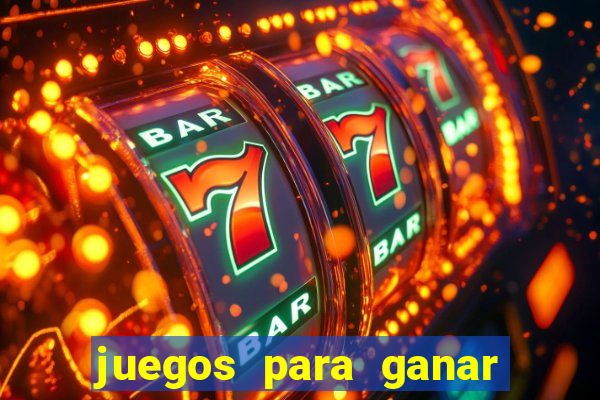 juegos para ganar dinero de verdad gratis